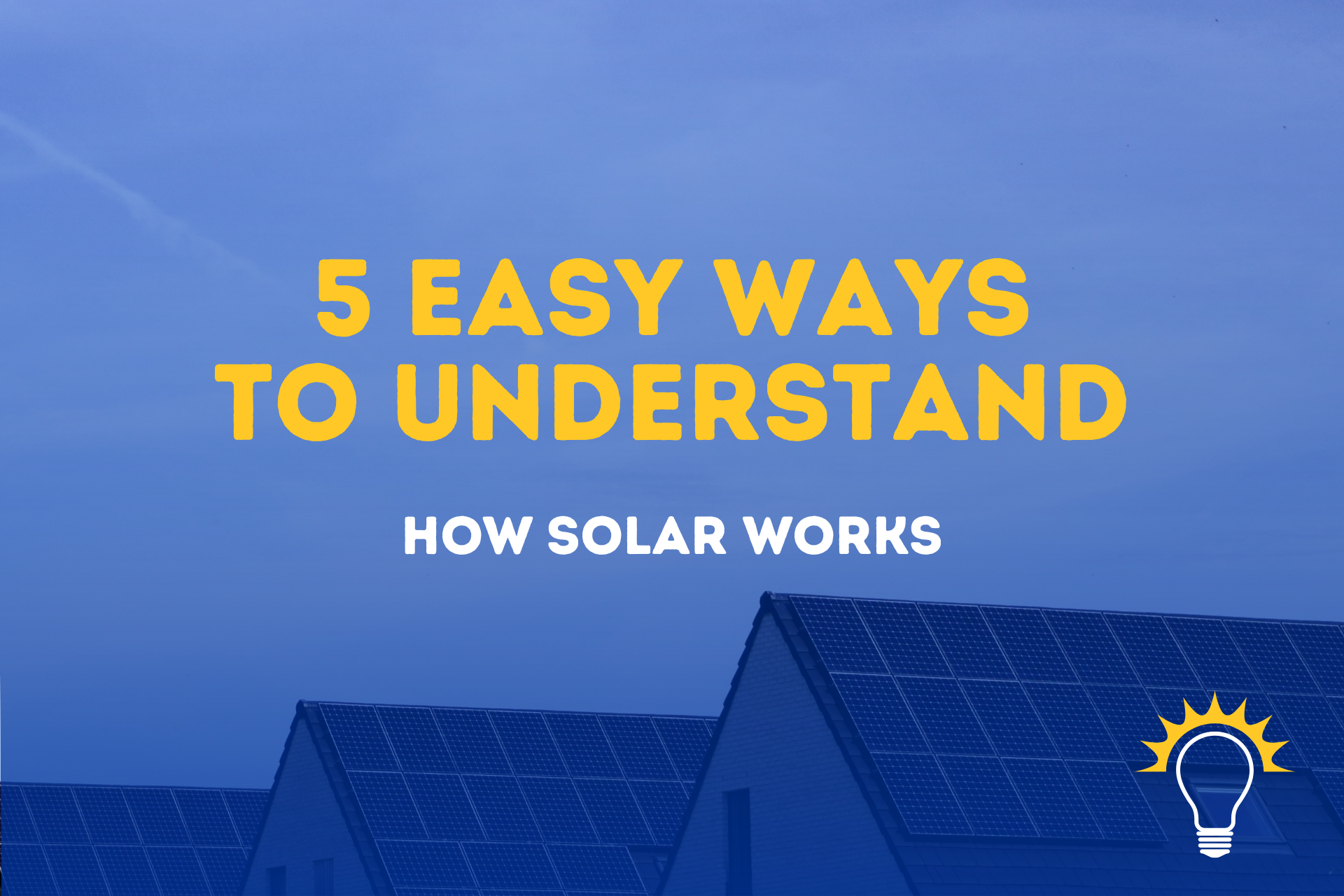 5 Easy Ways To Understand How Solar Panels Work on Homes | Clean Energy Pros